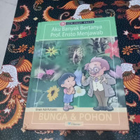 Aku Banyak Bertanya Prof. Ensto Menjawab : BUNGA DAN POHON