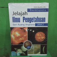 Jelajah Ilmu Pengetahuan Seri Ruang Angkasa Jilid 2