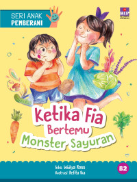 Seri Anak Pemberani : Ketika Fia Bertemu Monster Sayur